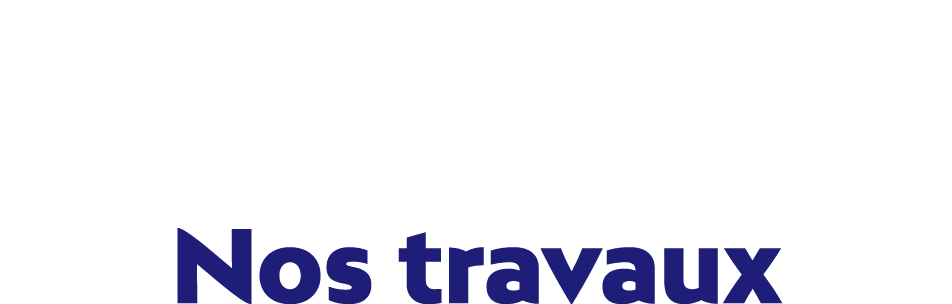 Nos travaux