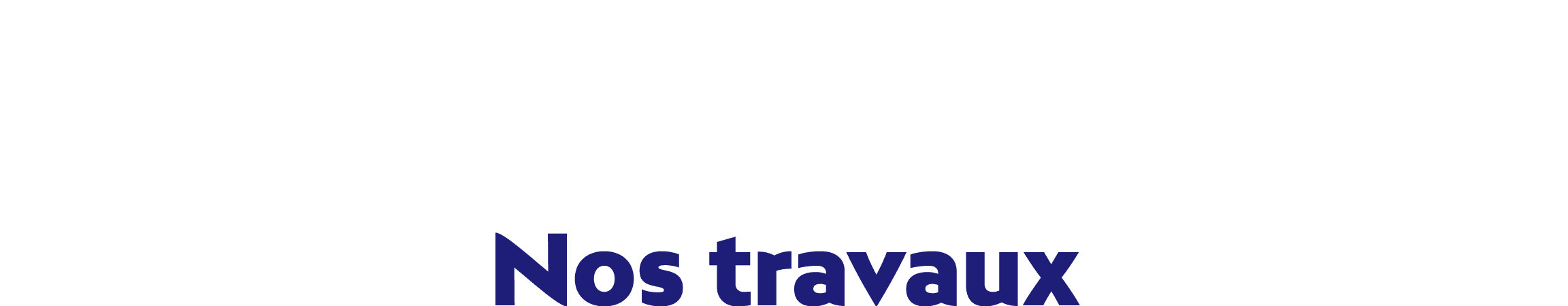 Nos travaux
